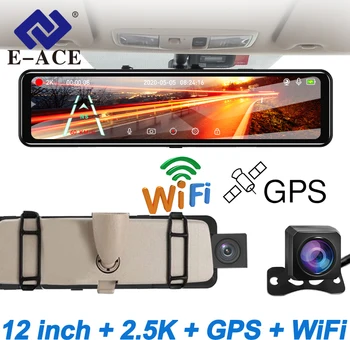 E-ACE 12 hüvelykes 2.5K autós DVR visszapillantó tükör kamerával WIFI GPS műszerfalkamera meghajtó videofelvevő éjjellátó fekete doboz autóhoz